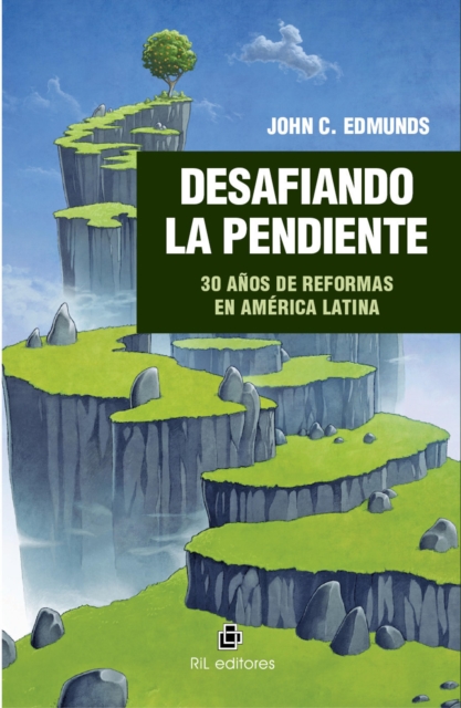 Desafiando la pendiente: 30 años de reformas en América Latina
