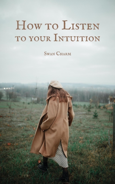 How to Listen to your Intuition