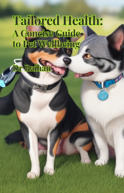 Tailored Health: A Concise Guide to Pet Wellbeing