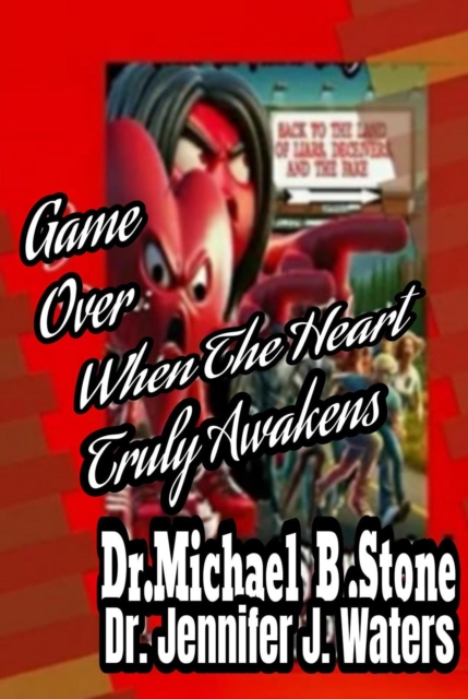 Game Over: When The Heart Truly Awakens