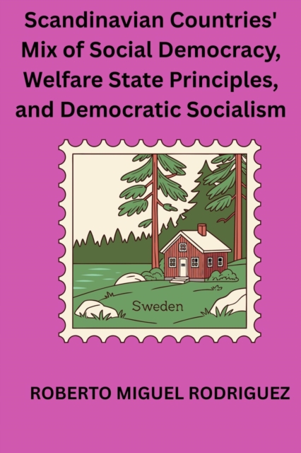 Scandinavian Countries' Mix of Social Democracy, Welfare State Principles and Democratic Socialism