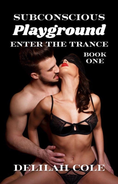Subconscious Playground: Enter The Trance, Book One
