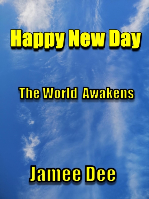 Happy New Day The World Awakens