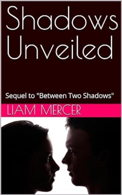 Shadows Unveiled: Sequel to &quote;Between Two Shadows&quote;