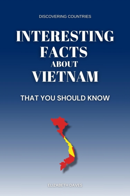 Interesting Facts About Vietnam That You Should Know