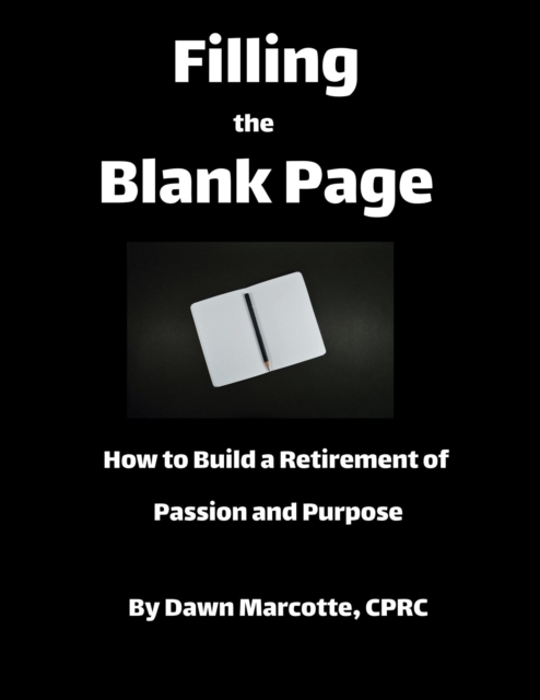 Filling The Blank Page: How to Build a Retirement of Passion and Purpose