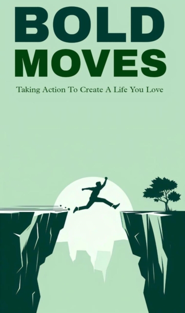 Bold moves