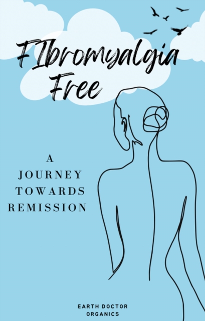 Fibromyalgia Free. A journey towards remission.