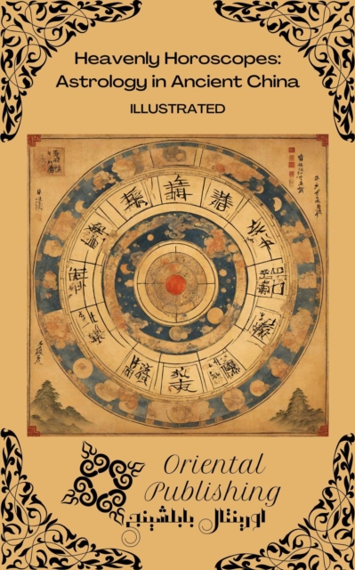 Heavenly Horoscopes: Astrology in Ancient China