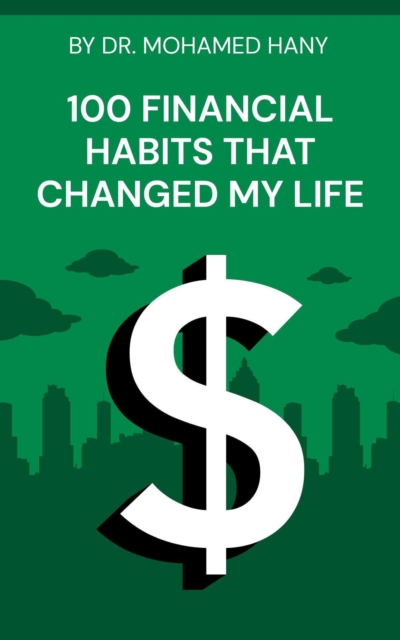 100 Financial Habits That Changed My Life