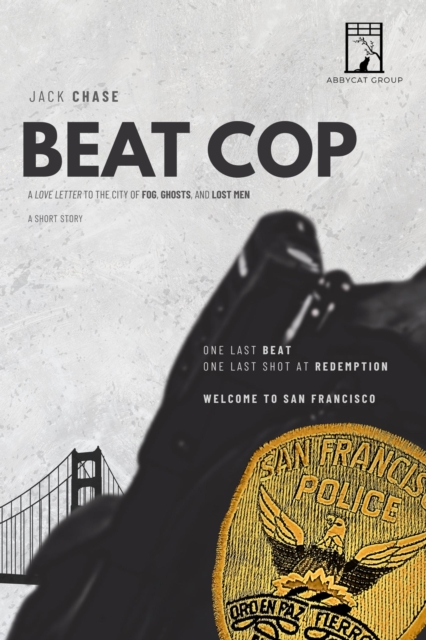 Beat Cop: A Love Letter to the City of Fog, Ghosts, and Lost Men