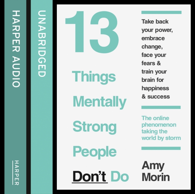 13 Things Mentally Strong People Don't Do