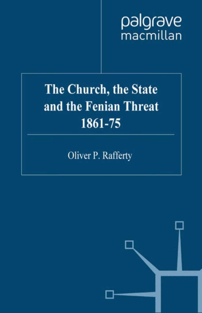 Church, the State and the Fenian Threat 1861-75