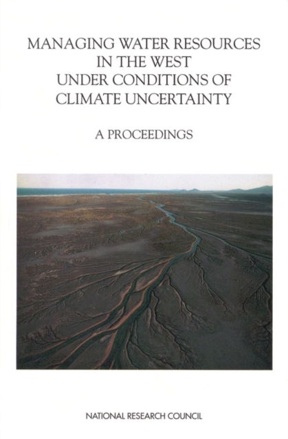 Managing Water Resources in the West Under Conditions of Climate Uncertainty