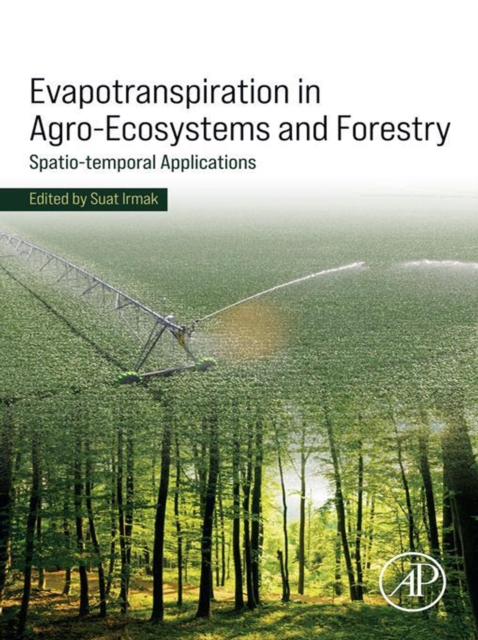 Evapotranspiration in Agro-Ecosystems and Forestry