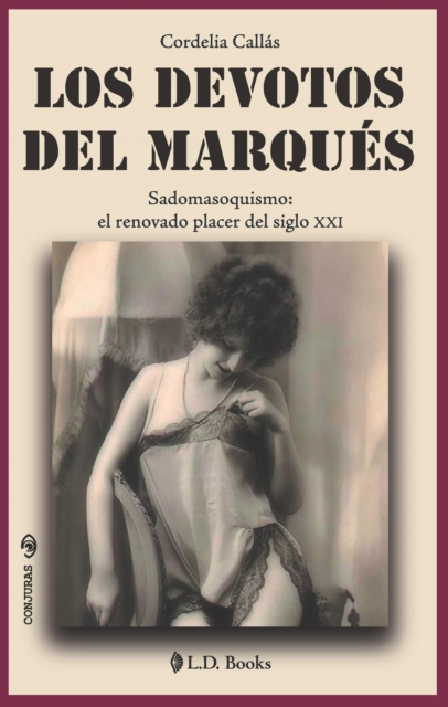 Los devotos del Marques. Sadomasoquismo: el renovado placer del siglo XXI.
