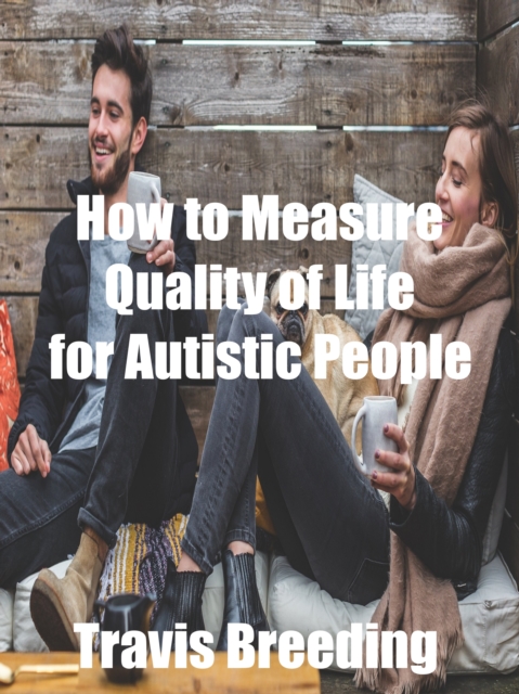 How to Measure Quality of Life for Autistic People