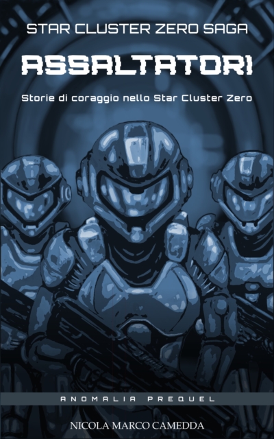 Assaltatori. Storie di coraggio nell'Ammasso Stellare Zero