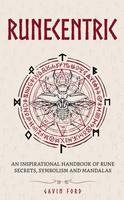Runecentric: An Inspirational Handbook of Rune Secrets, Symbolism and Mandalas