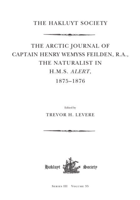 Arctic Journal of Captain Henry Wemyss Feilden, R. A., The Naturalist in H. M. S. Alert, 1875-1876