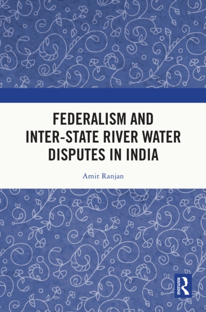 Federalism and Inter-State River Water Disputes in India