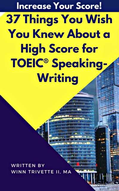 37 Things You Wish You Knew About a High Score for TOEIC Speaking-Writing