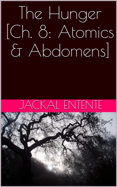Hunger [Ch. 8: Atomics & Abdomens]