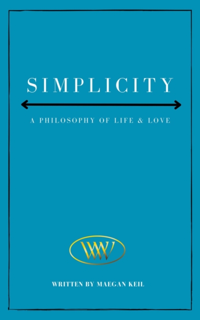 Simplicity : A Philosophy of Life and Love