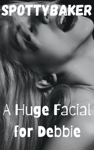 Huge Facial for Debbie