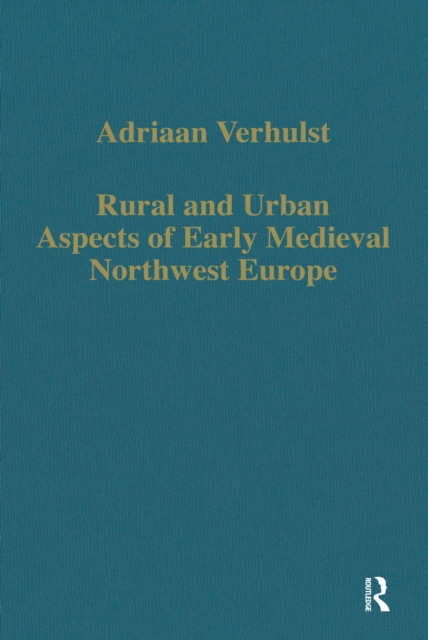 Rural and Urban Aspects of Early Medieval Northwest Europe