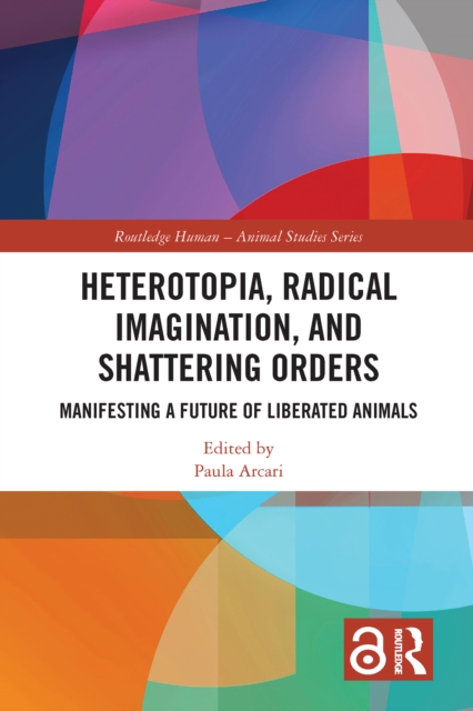 Heterotopia, Radical Imagination, and Shattering Orders