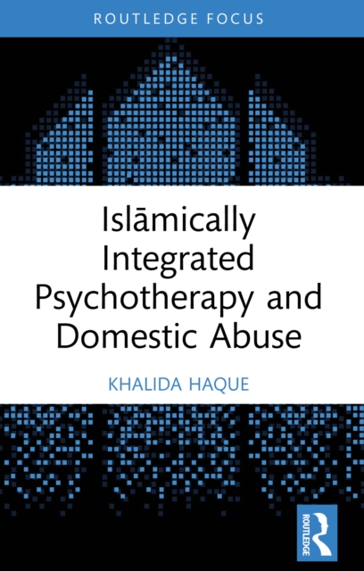 Islamically Integrated Psychotherapy and Domestic Abuse