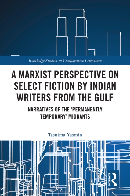 Marxist Perspective on Select Fiction by Indian Writers from the Gulf
