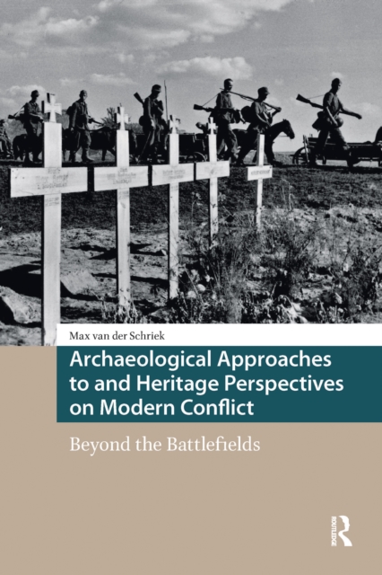 Archaeological Approaches to and Heritage Perspectives on Modern Conflict
