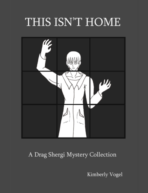 This Isn't Home: A Drag Shergi Mystery Collection