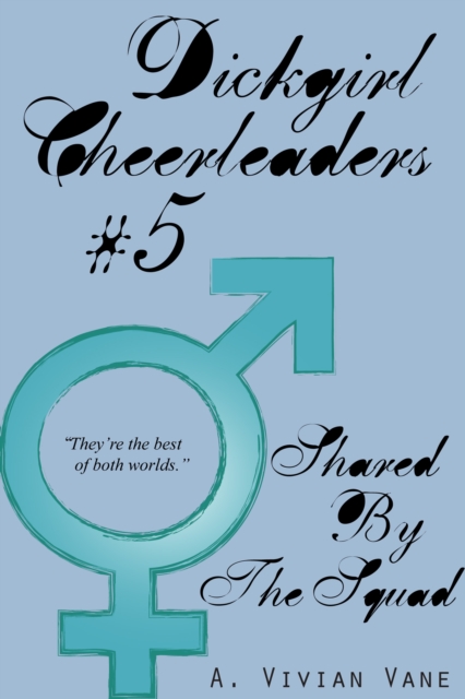 Dickgirl Cheerleaders #5: Shared by the Squad