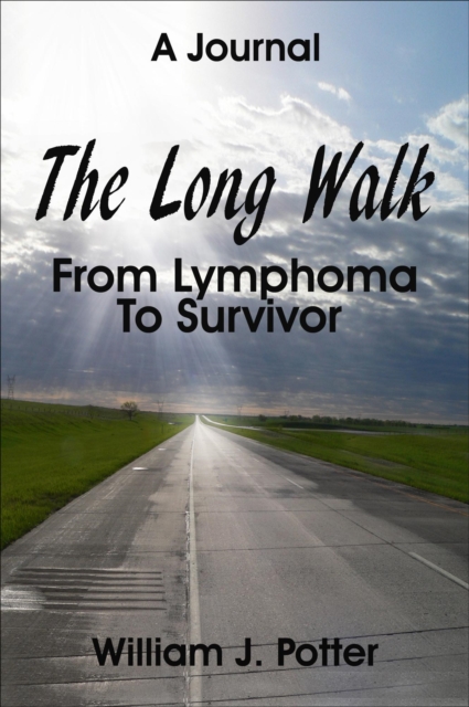 Long Walk: From Lymphoma To Survivor - A Journal