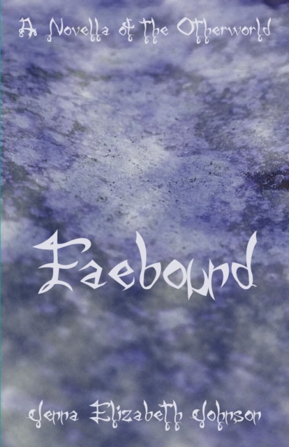 Faebound - A Novella of the Otherworld