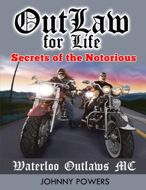 Outlaw for Life! - Secrets of the Notorious Waterloo Outlaws MC