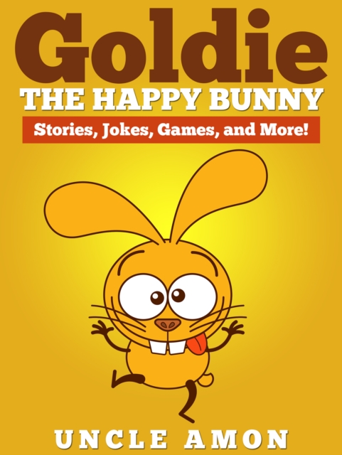 Goldie the Happy Bunny: Stories, Jokes, Games, and More!