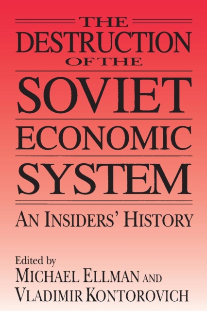Destruction of the Soviet Economic System: An Insider's History