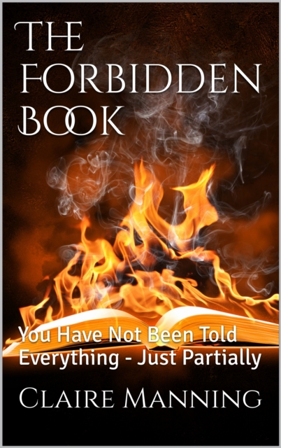 Forbidden Book: You Have Not Been Told Everything, Just Partially...