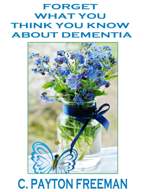 Forget What You Think You Know About Dementia