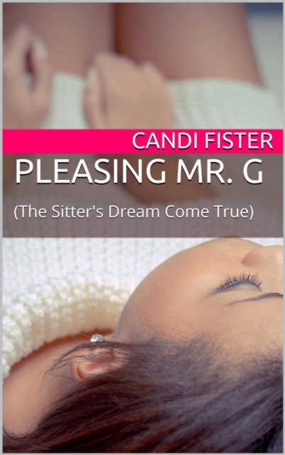 Pleasing Mr. G (The Sitter's Dream Come True)