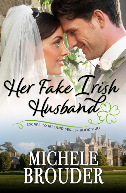 Her Fake Irish Husband (Escape to Ireland Book 2)