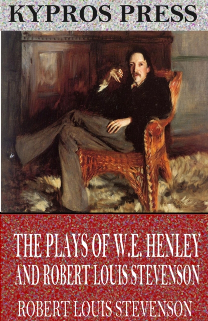 Plays of W.E. Henley and Robert Louis Stevenson