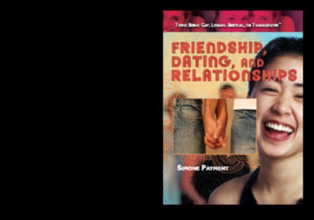 Friendship, Dating, and Relationships