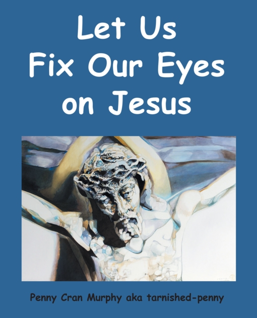 Let Us Fix Our Eyes on Jesus
