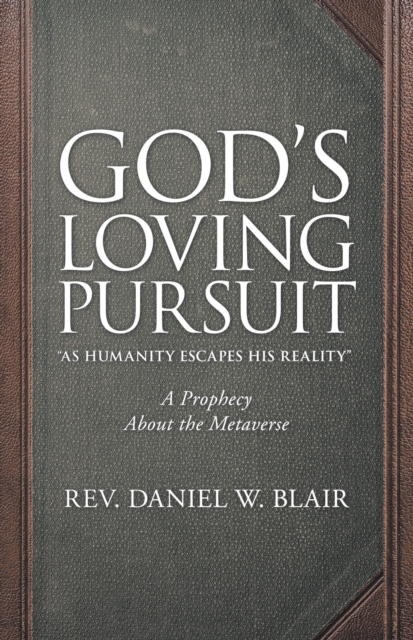 God's Loving Pursuit &quote;As Humanity Escapes His Reality&quote;