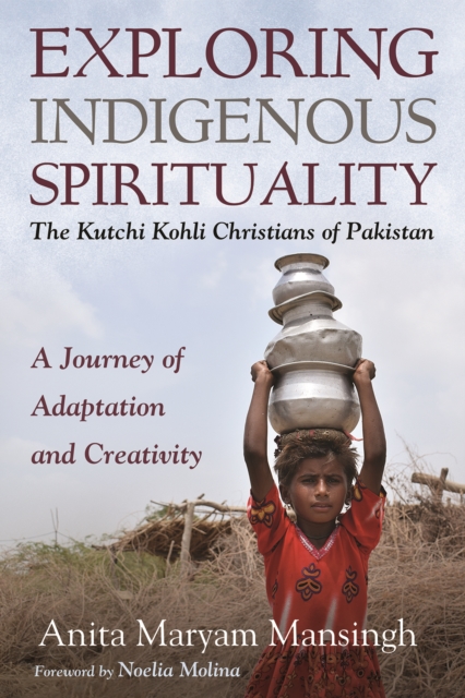 Exploring Indigenous Spirituality: The Kutchi Kohli Christians of Pakistan